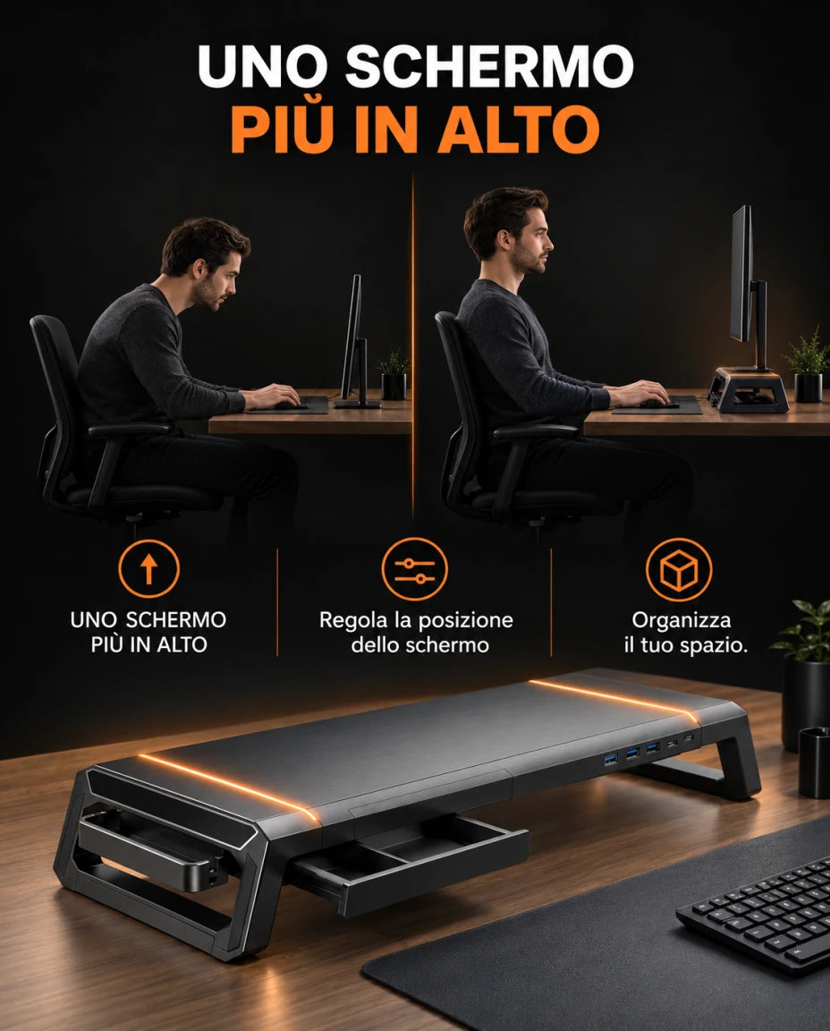 UNO SCHERMO PIÙ IN ALTO — Regola la posizione dello schermo — Organizza il tuo spazio