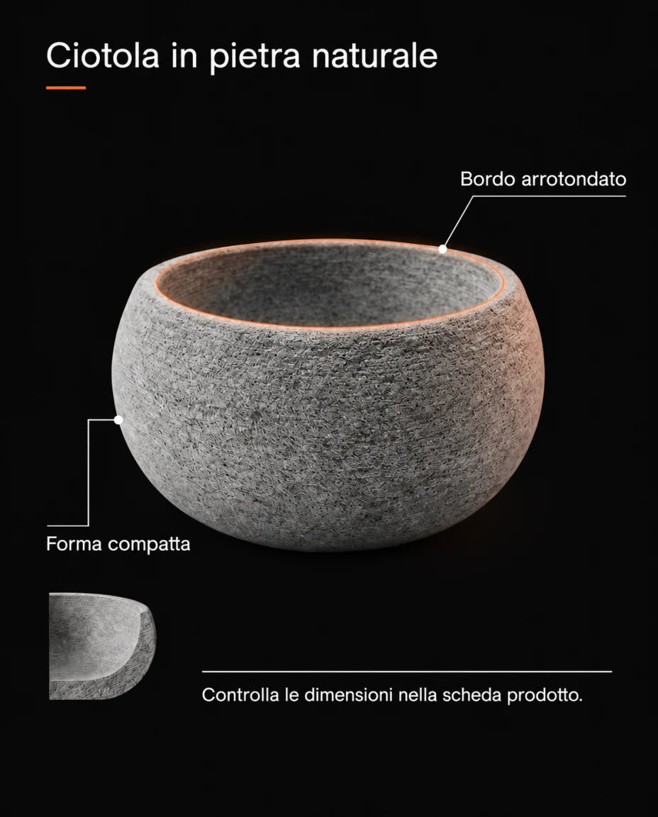 Ciotola in pietra naturale · Forma compatta · Bordo arrotondato · Controlla le dimensioni nella scheda prodotto