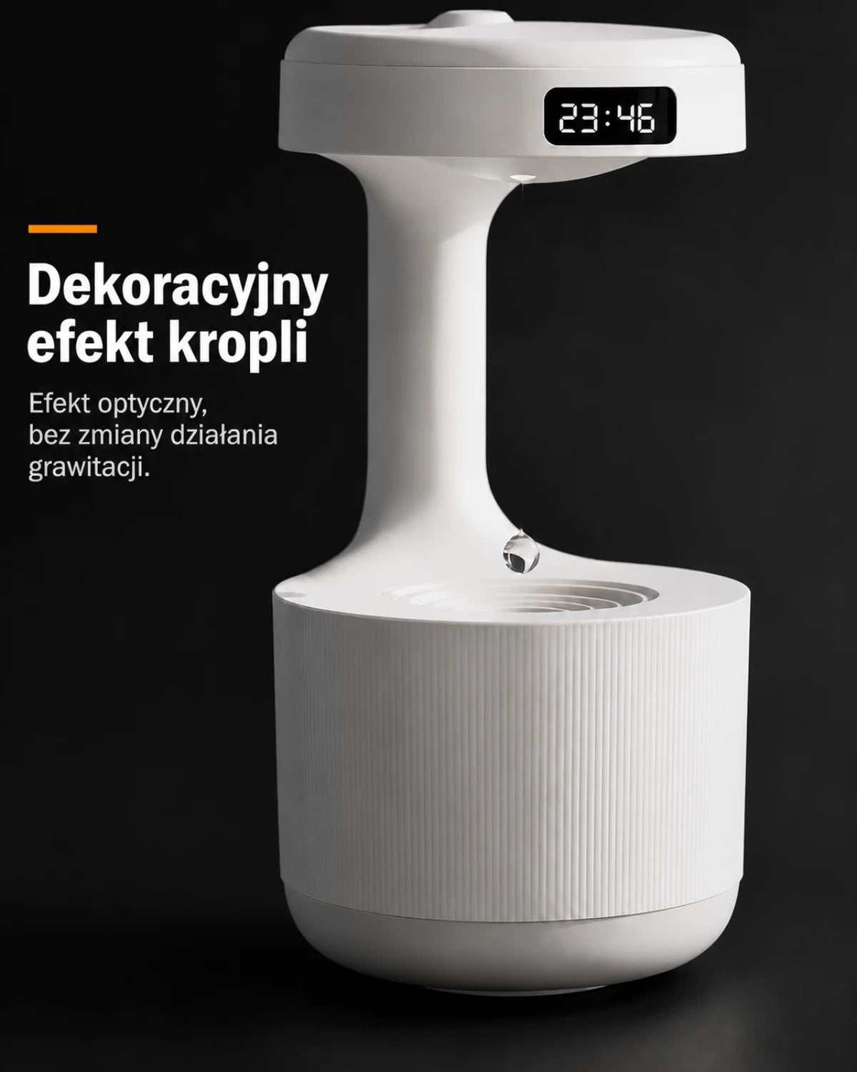 Nawilżacz z efektem kropli i zegarem LED — Dekoracyjny efekt kropli; Efekt optyczny, bez zmiany działania grawitacji.